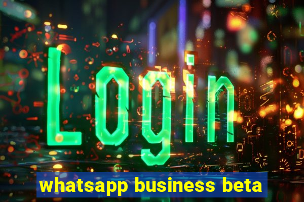 whatsapp business beta